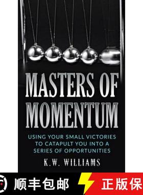 预订 Masters Of Momentum: Using Your Small Victories To Catapult You Into A Series Of Opportunities [9781548658786]