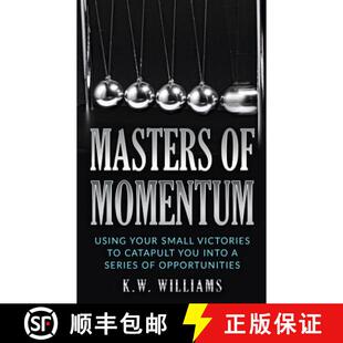 【3-4周达】Masters Of Momentum: Using Your Small Victories To Catapult You Into A Series Of Opportuni... [9781548658786]