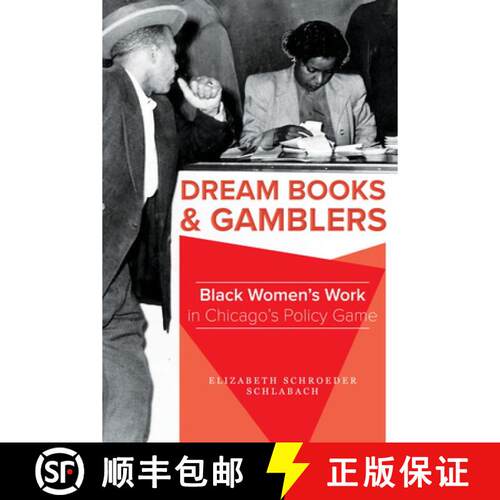 【3-4周达】Dream Books and Gamblers – Black Women`s Work in Chicago`s Policy Game [9780252086878]