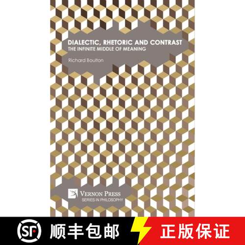 【3-4周达】Dialectic, Rhetoric and Contrast: The Infinite Middle of Meaning [9781648893759]