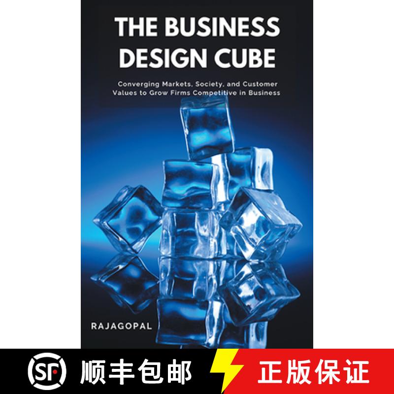 预订 The Business Design Cube: Converging Markets, Society, and Customer Values to Grow Firms Competi... [9781637420164]
