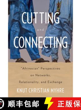 【3-4周达】Cutting and Connecting: 'Afrinesian' Perspectives on Networks, Relationality, and Exchange [9781785332630]