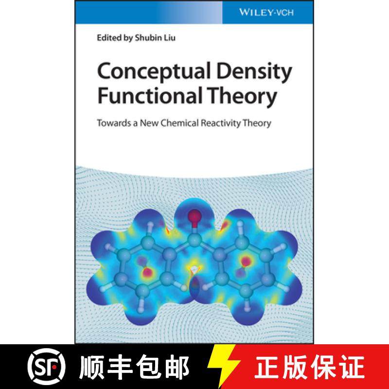 【3-4周达】Conceptual Density Functional Theory - Towards a New Chemical Reactivity Theory: Towards a... [9783527348435]