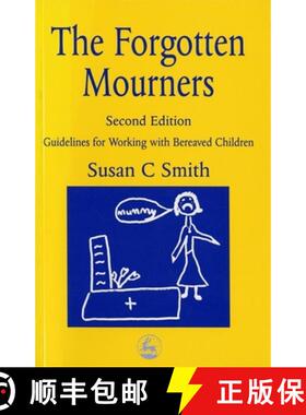 【3-4周达】The Forgotten Mourners: Guidelines for Working with Bereaved Children Second Edition [9781853027581]