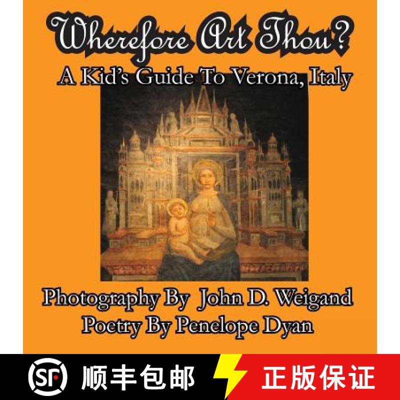【2-3周达】Wherefore Art Thou?  A Kid's Guide To Verona, Italy [9781935630326]