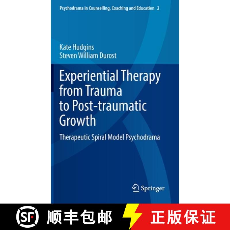 【3-4周达】Experiential Therapy from Trauma to Post-traumatic Growth : Therapeutic Spiral Model Psych... [9789811931741]