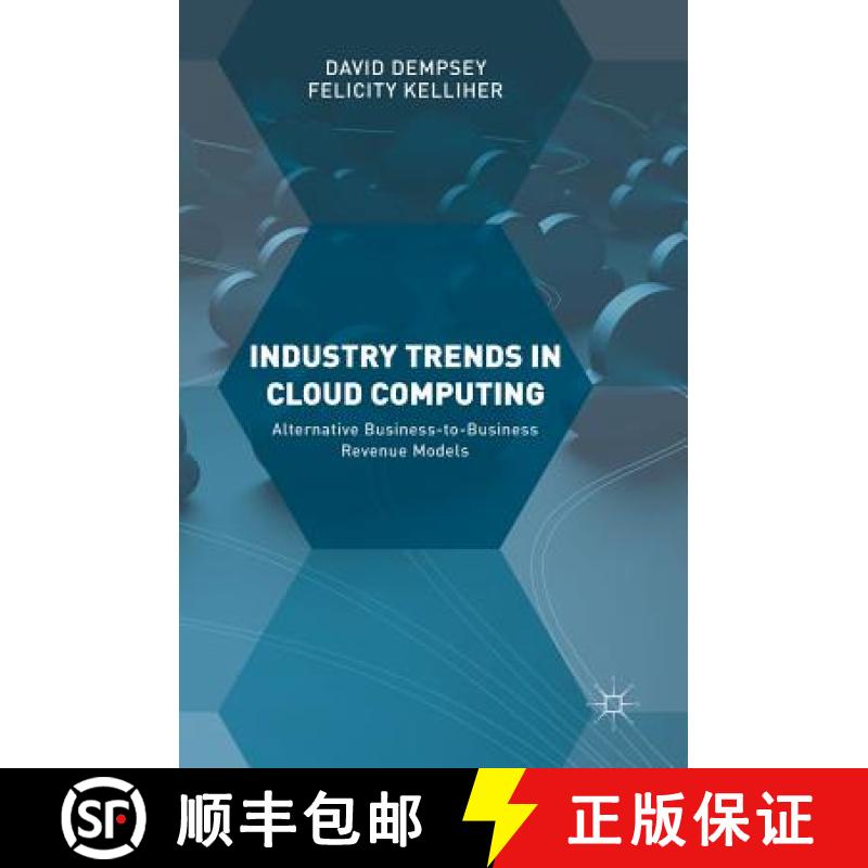 【3-4周达】Industry Trends in Cloud Computing : Alternative Business-to-Business Revenue Models [9783319639932]
