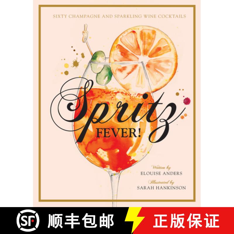 【3-4周达】Spritz Fever!: Sixty Champagne and Sparkling Wine Cocktails [9781925811162]