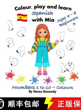 【3-4周达】Colour, play and learn Spanish with Mia: Numbers 1 to 10 & Colours [9781739893323]
