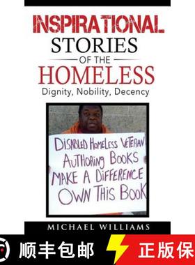 预订 Inspirational Stories of the Homeless: Dignity, Nobility, Decency [9780692626924]