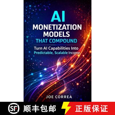 【3-4周达】AI Monetization Models That Compound: Turn AI Capabilities Into Predictable, Scalable Income [9798295523199]