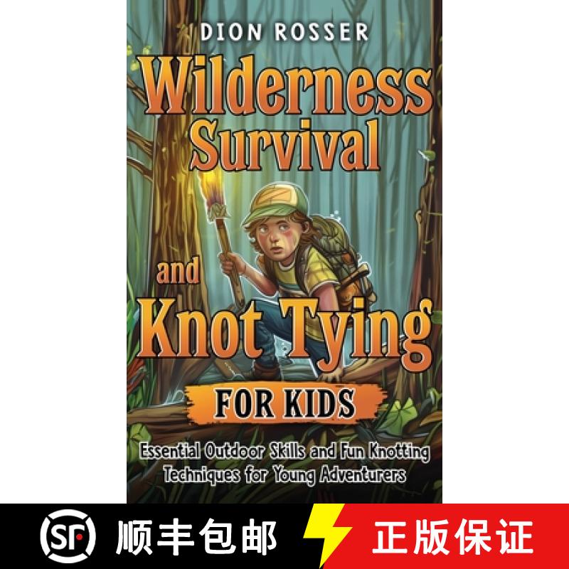 【3-4周达】Wilderness Survival and Knot Tying for Kids: Essential Outdoor Skills and Fun Knotting Tec... [9781638183938]