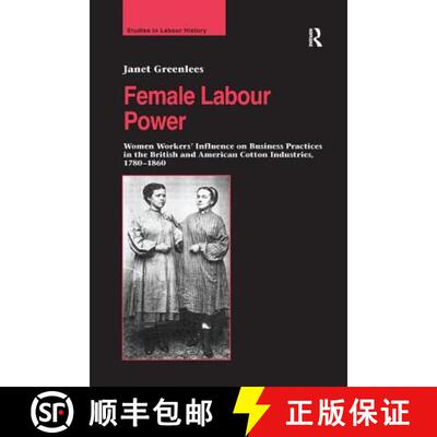 【3-4周达】Female Labour Power: Women Workers' Influence on Business Practices in the British and Ame... [9781138266520]