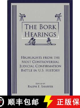 预订 The Bork Hearings: Highlights From the Most Controversial Judicial Confirmation Battle in U.S. H... [9781558763753]