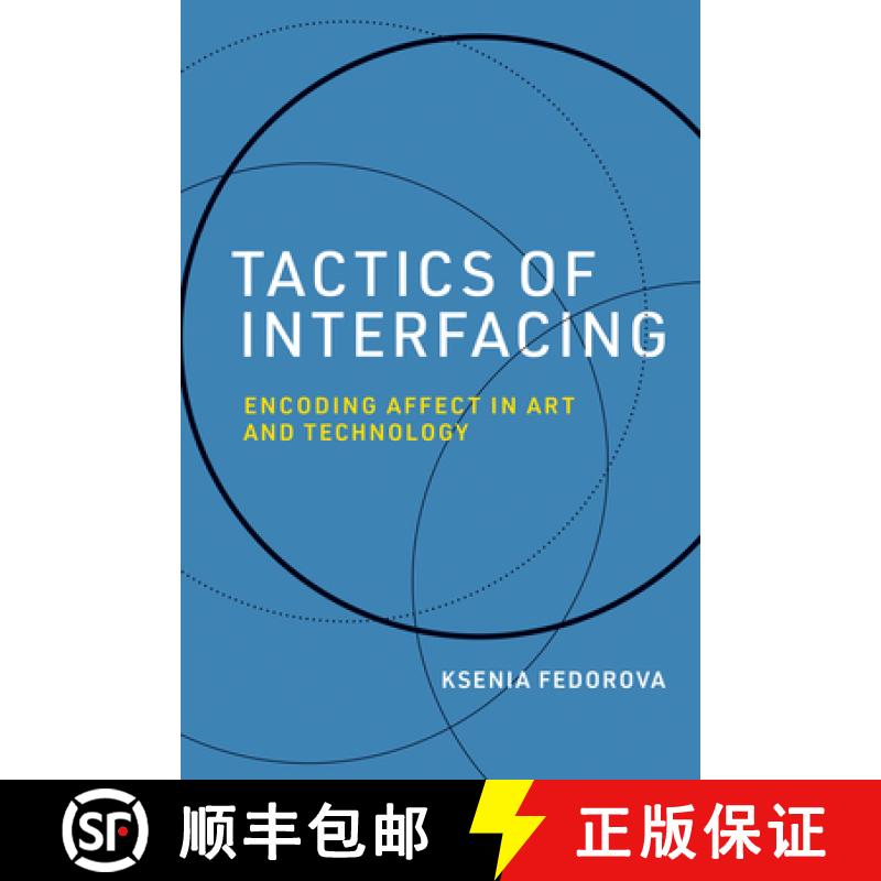 【3-4周达】Tactics of Interfacing: Encoding Affect in Art and Technology [9780262044158]