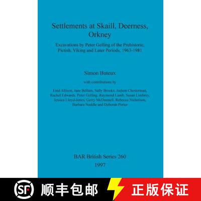 【3-4周达】Settlements at Skaill, Deerness, Orkney: Excavations by Peter Gelling of the Prehistoric, ... [9780860548645]