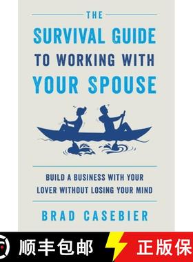 【3-4周达】The Survival Guide to Working with Your Spouse: Build a Business with Your Lover without L... [9781544522715]