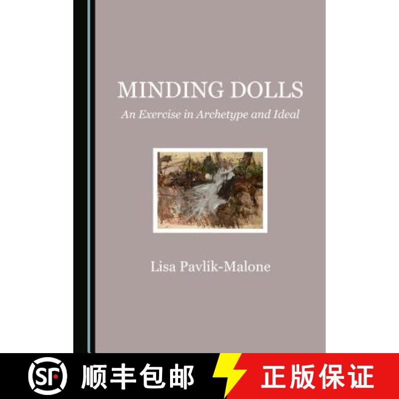 预订 Minding Dolls : An Exercise in Archetype and Ideal [9781527511583]