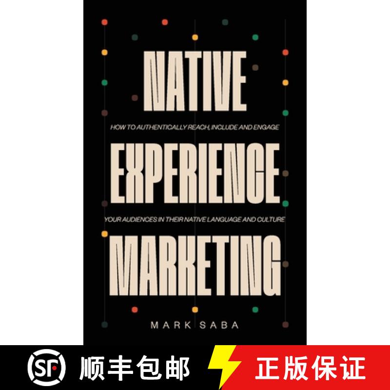【3-4周达】Native Experience Marketing: How to authentically reach, include and engage your audiences... [9780645999709]
