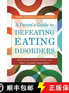 【3-4周达】A Parent's Guide to Defeating Eating Disorders: Spotting the Stealth Bomber and Other Symb... [9781849051965]