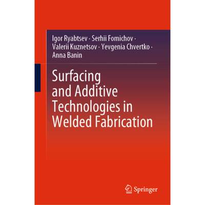 【4周达】Surfacing and Additive Technologies in Welded Fabrication: International Welding Engineers T... [9783031343896]