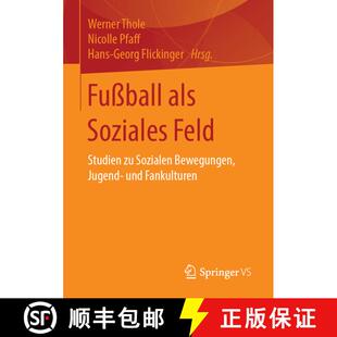 【3-4周达】Fußball als Soziales Feld : Studien zu Sozialen Bewegungen, Jugend- und Fankulturen [9783658116781]