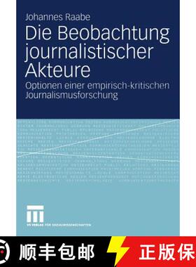 【3-4周达】Die Beobachtung Journalistischer Akteure: Optionen Einer Empirisch-Kritischen Journalismus... [9783531140339]