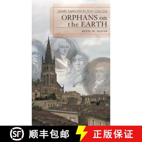【3-4周达】精装 Orphans on the Earth: Girondin Fugitives from the Terror, 1793-1794 [9780739127315]
