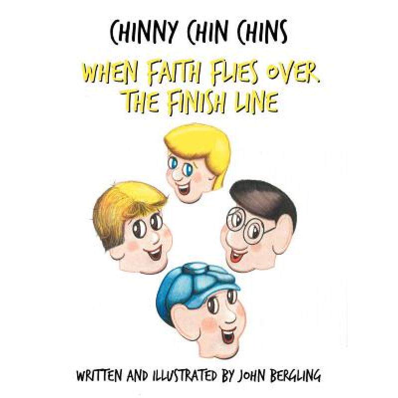 【4周达】Chinny Chin Chins-The Series-Book #1: When Faith Flies Over the Finish Line [9781449736309]