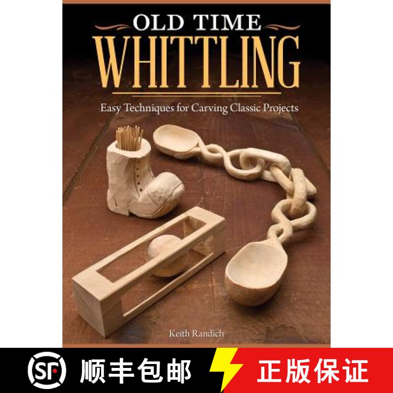 【2-3周达】Old Time Whittling: Easy Techniques for Carving Classic Projects [9781565237742]