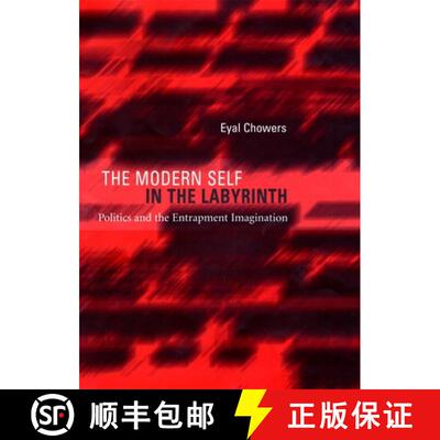 【3-4周达】精装 The Modern Self in the Labyrinth – Politics and the Entrapment Imagination [9780674013308]