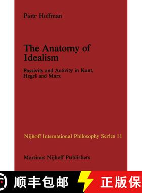 【3-4周达】精装 The Anatomy of Idealism : Passivity and Activity in Kant, Hegel and Marx [9789024727087]