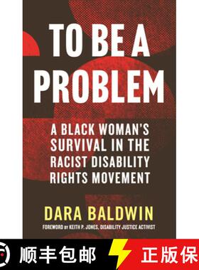 【3-4周达】To Be a Problem: A Black Woman's Survival in the Racist Disability Rights Movement [9780807013977]