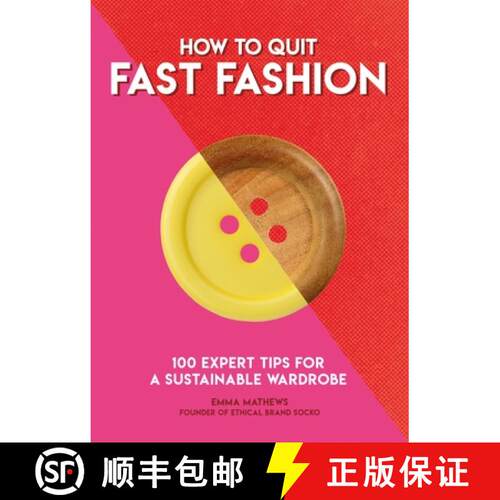【3-4周达】How to Quit Fast Fashion: 100 Expert Tips for a Sustainable Wardrobe [9781787395060]