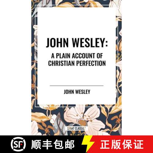 【3-4周达】John Wesley: A Plain Account of Christian Perfection: A Plain Account of Christian Perfection [9798880906451]