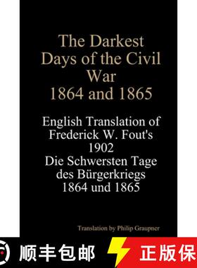 【3-4周达】The Darkest Days of the Civil War, 1864 and 1865: English Translation of Frederick W. Fout... [9780578145471]