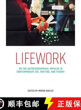 【3-4周达】Lifework : On the autobiographical impulse in contemporary art, writing, and theory [9781526172471]