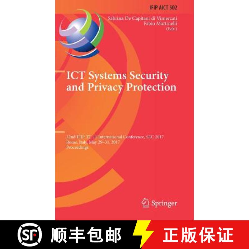 【3-4周达】ICT Systems Security and Privacy Protection : 32nd IFIP TC 11 International Conference, SE... [9783319584683]