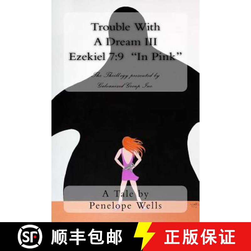 预订 Trouble With A Dream III Ezekiel 7: 9 In Pink The Thrill-ogy presented by Galvanized Group Inc. [9780988385528]
