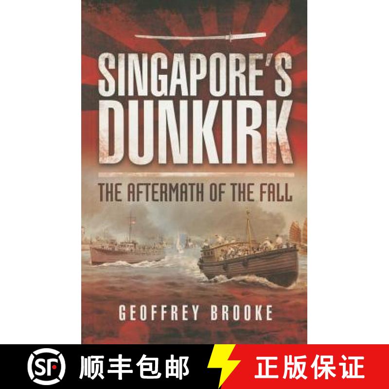 【3-4周达】Singapore's Dunkirk: The Aftermath of the Fall [9781473822917]