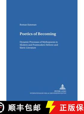 预订 Poetics of Becoming : Dynamic Processes of Mythopoesis in Modern and Postmodern Hebrew and Slavi... [9783631546260]