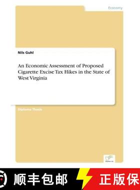预订 An Economic Assessment of Proposed Cigarette Excise Tax Hikes in the State of West Virginia [9783838665672]