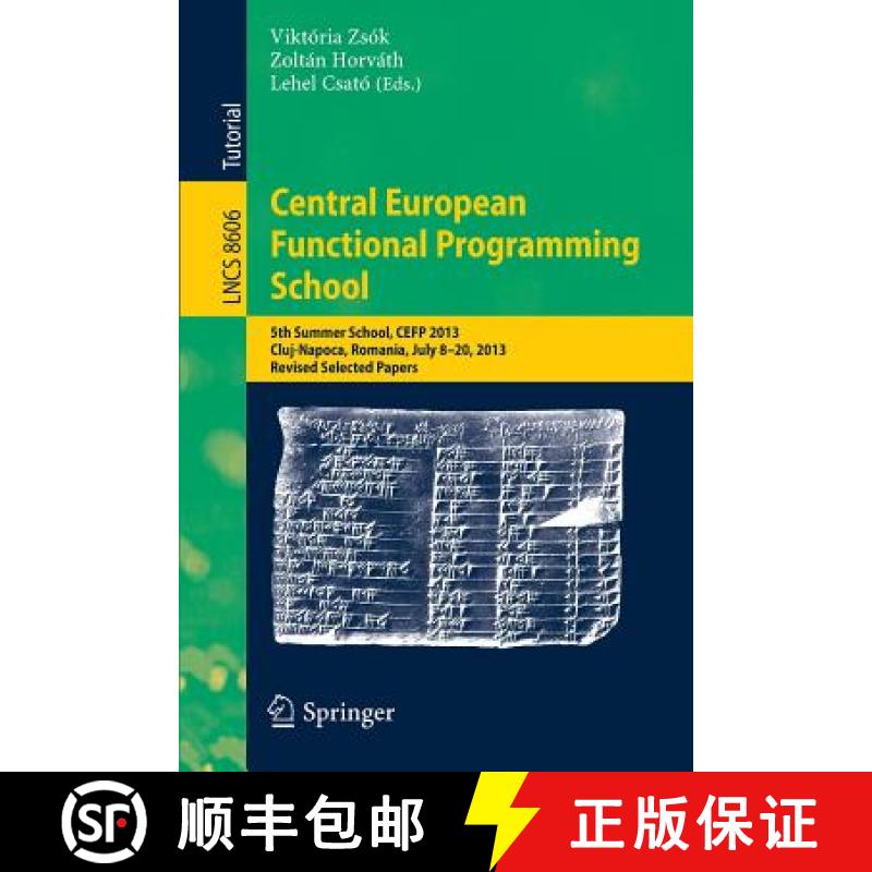 【3-4周达】Central European Functional Programming School : 5th Summer School, CEFP 2013, Cluj-Napoca... [9783319159393]