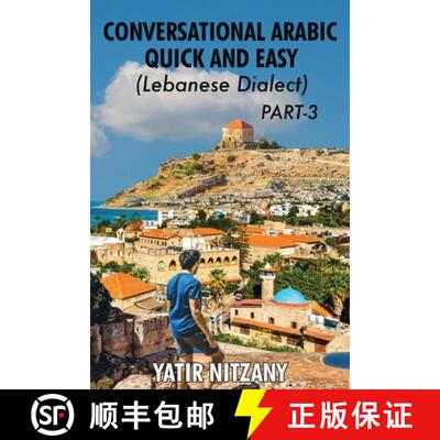 【3-4周达】Conversational Arabic Quick and Easy - Lebanese Dialect - PART 3: Lebanese Dialect - PART 3 [9781951244590]