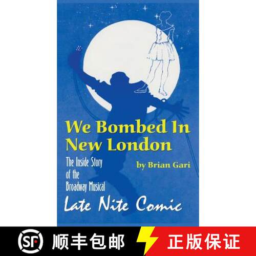 【3-4周达】精装 We Bombed In New London: The Inside Story of the Broadway Musical Late Nite Comic (ha... [9781593937089]