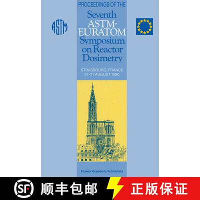 【3-4周达】Proceedings of the Seventh ASTM-Euratom Symposium on Reactor Dosimetry: Strasbourg, France... [9789401052351]