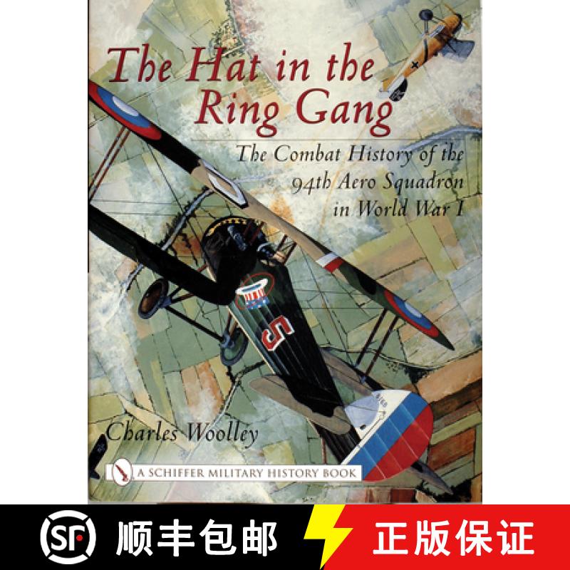【3-4周达】Hat in the Ring Gang: The Combat History of the 94th Aero Squadron in World War I: The Com... [9780764314278]