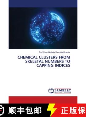 【3-4周达】Chemical Clusters from Skeletal Numbers to Capping Indices [9786207997817]