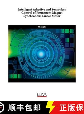 预订 Intelligent Adaptive and Sensorless Control of Permanent Magnet Synchronous Linear Motor [9789994982745]