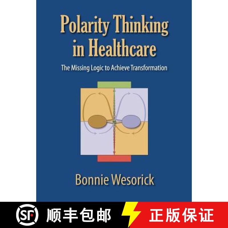 预订 Polarity Thinking In Healthcare: The Missing Logic to Achieve Transformation [9781610144063]
